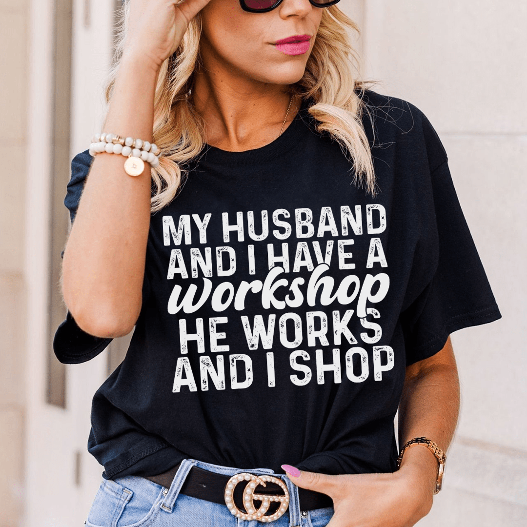 My Husband And I Have A Workshop Tee-0