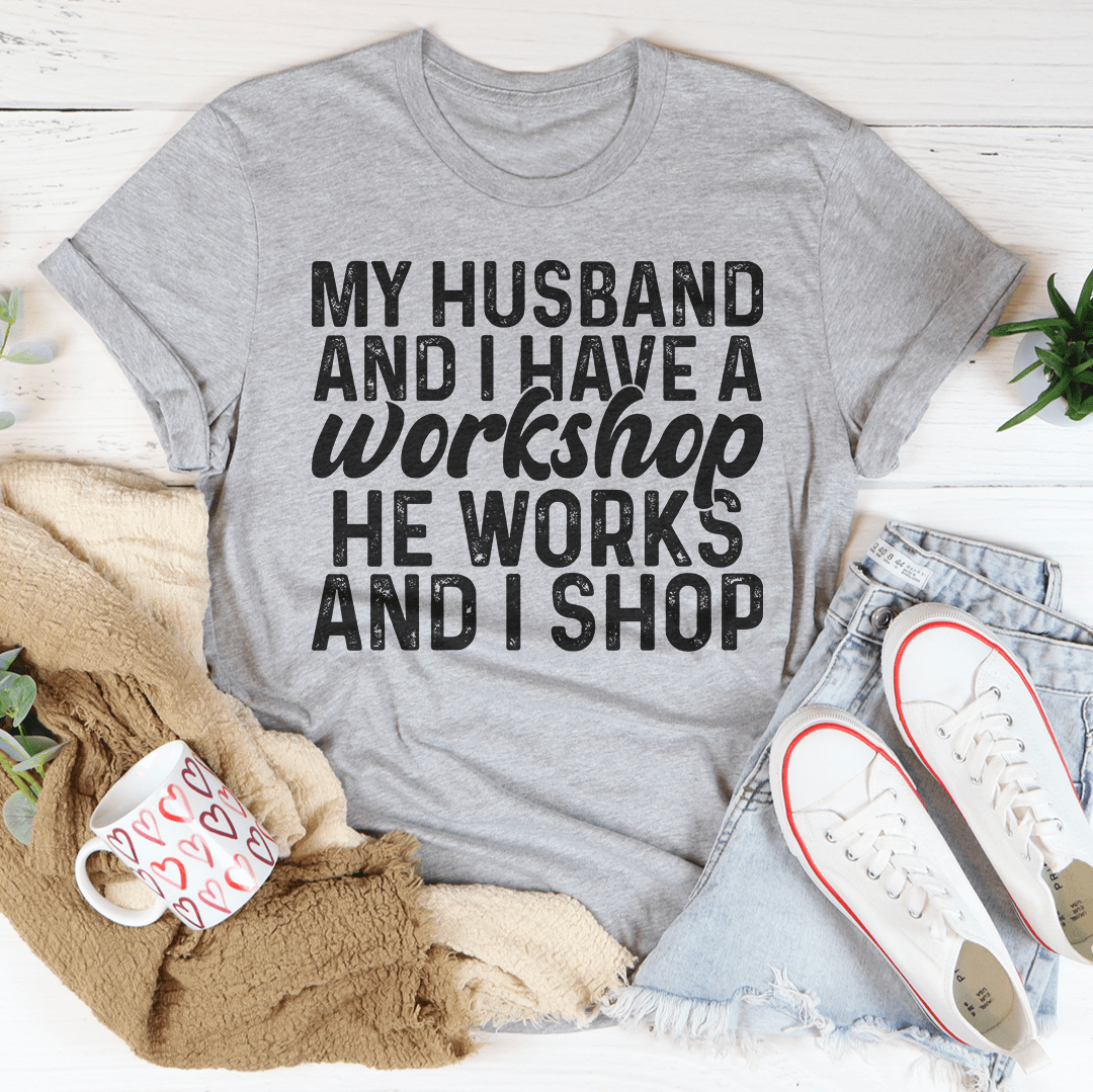 My Husband And I Have A Workshop Tee-1