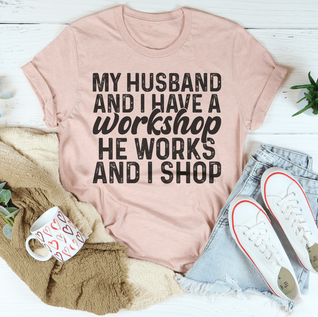 My Husband And I Have A Workshop Tee-3